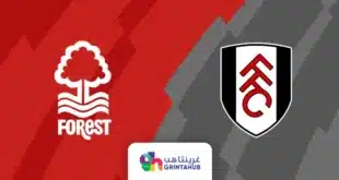 موعد مباراة نوتينغهام ضد فولهام والقنوات الناقلة والمعلق في الدوري الإنجليزي 2024-2025