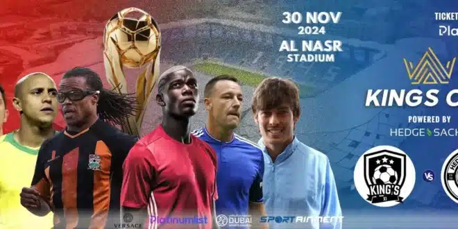 لا تفوتوا موعد مباراة (Kings Cup Dubai) تفاصيل الحدث وكيفية حجز التذاكر