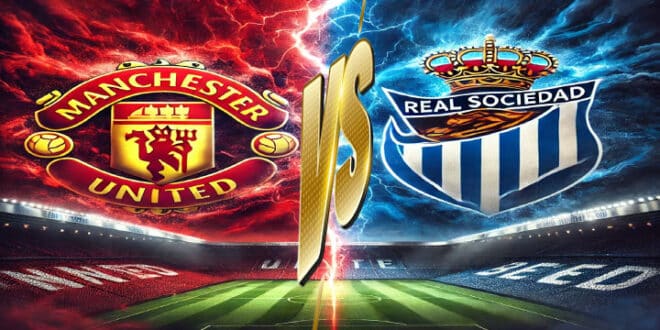 البث المباشر لمباراة مانشستر يونايتد وريال سوسيداد في الدوري الأوروبي - شاهدها الآن بدون اشتراك