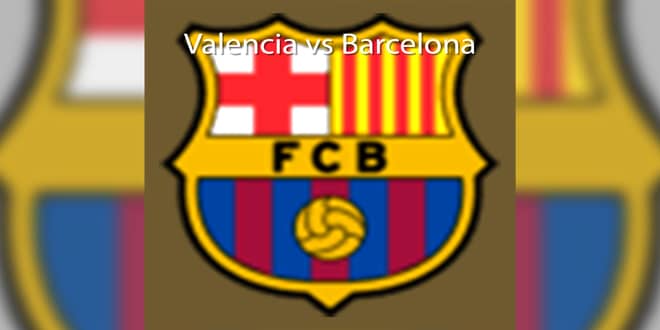 مشاهدة مباراة برشلونة وفالنسيا بث مباشر اليوم