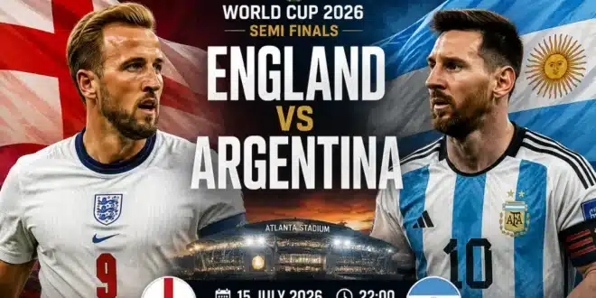 موعد مباراة إنجلترا والأرجنتين في نصف نهائي كأس العالم 2026